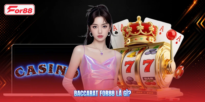 Baccarat FOR88 là gì?