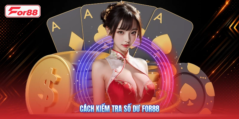 Cách Kiểm Tra Số Dư FOR88