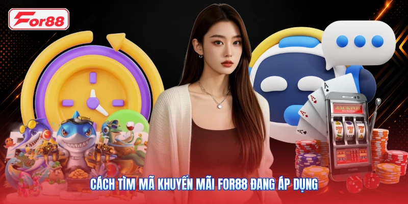 Cách Tìm Mã Khuyến Mãi FOR88 Đang Áp Dụng