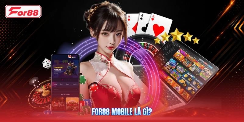 FOR88 Mobile là gì?