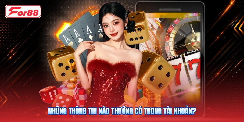 Những thông tin nào thường có trong tài khoản?