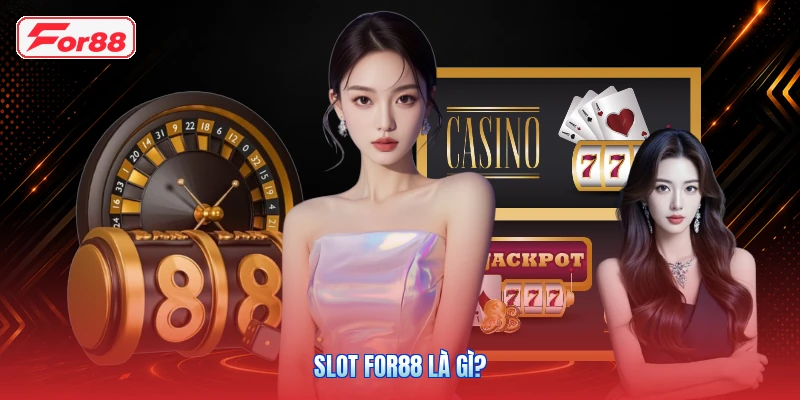Slot FOR88 là gì?