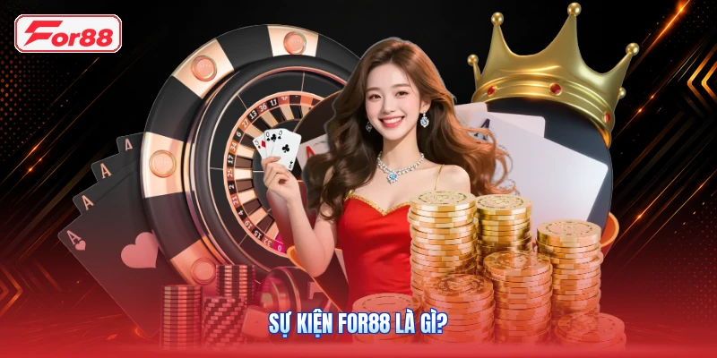 Sự kiện FOR88 là gì?