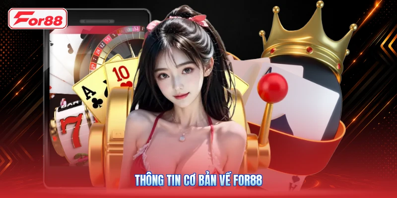 Thông Tin Cơ Bản Về FOR88