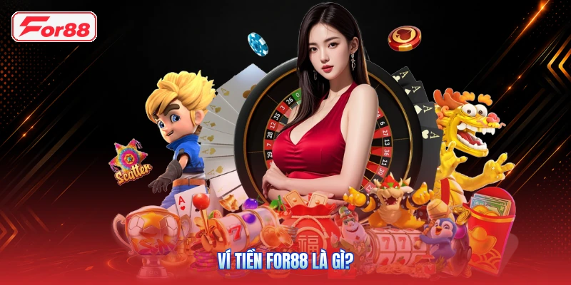Ví Tiền FOR88 Là Gì?